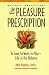 The Pleasure Prescription: To Love, to Work, to Play - Life in the Balance