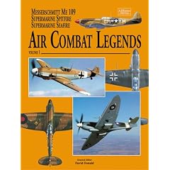 Supermarine Spitfire,Seafire and Messerschmitt Bf 109: Vol 1 (Air Combat Legends)
