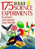 175 More Science Experiments to Amuse and Amaze Your Friends: Experiments! Tricks! Things to Make!