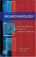 Bioarchaeology: The Contextual Analysis of Human Remains (Bioarchaeology) (Bioarchaeology)