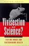 Vivisection or Science?: An Investigation into Testing Drugs and Safeguarding Health