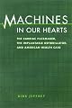 Machines in Our Hearts: The Cardiac Pacemaker, the Implantable Defibrillator, and American Health Care