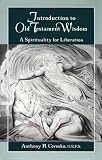Introduction to Old Testament Wisdom: A Spirituality for Liberation