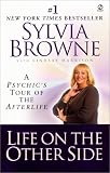 Life on the Other Side: A Psychic`s Tour of the Afterlife