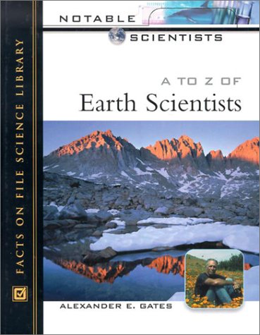A to Z of Earth Scientists  - Alexander E. Gates