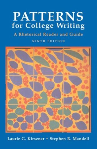 Patterns for College Writing: A Rhetorical Reader and Guide, by Laurie G. Kirszner, Stephen R. Mandell