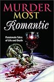  : Murder Most Romantic: Passionate Tales of Life and Death
