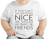 If You Can't Say Anything Nice We Should Be Friends Funny オーガニックベビーTシャツ 12 - 18 Months