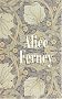 Coffret Alice Ferney : L'�l�gance des veuves ; Gr�ce et d�nuement ; La conversation amoureuse