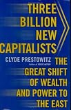cover of Three Billion New Capitalists: The Great Shift of Wealth and Power to the East