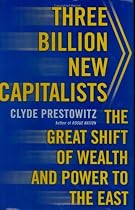 Three Billion New Capitalists: The Great Shift of Wealth and Power to the East