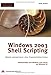 Windows 2003 Shell Scripting. Abläufe automatisieren ohne Programmierkenntnisse.