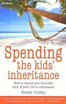 Spending the Kids' Inheritance: How to Ensure You Have the Time of Your Life in Retirement