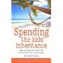 Spending the Kids' Inheritance: How to Ensure You Have the Time of Your Life in Retirement