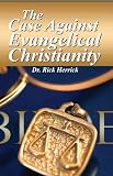 The Case Against Evangelical Christianity - 2nd Edition