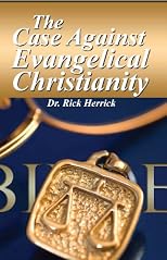 The Case Against Evangelical Christianity - 2nd Edition