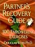 Partners Recovery Guide : 100 Empowering Exercizes