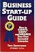 Business Start-Up Guide: How to Create, Grow, and Manage Your Own Successful Enterprise