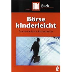 B�rse kinderleicht. Gewinnen durch Aktiensparen. ( BILD- Buch).