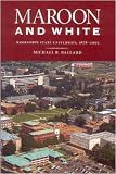 Maroon and White: Mississippi State University, 1878-2003