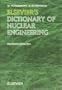 Elsevier's Dictionary of Nuclear Engineering