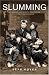 Slumming: Sexual and Social Politics in Victorian London