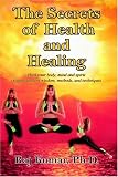 Books : The Secrets of Health and Healing: Heal your body, mind and spirit through ancient wisdom methods and techniques