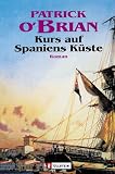 Kurs auf Spaniens K�ste. Roman - Patrick O'Brian
