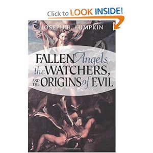 Fallen Angels, the Watchers, and the Origins of Evil - Joseph Lumpkin