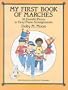 My First Book of Marches: 25 Favorite Pieces in Easy Piano Arrangements