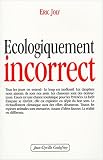 Ecologiquement incorrect Ecologiquement incorrect