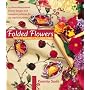 Folded Flowers: Fabric Origami with a Twist of Silk Ribbon