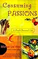 Consuming Passions: A Food-Obsessed Life
