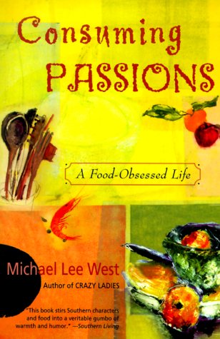 Consuming Passions : A Food-Obsessed Life