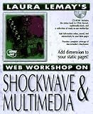  : Shockwave and Multimedia (Laura Lemay's Web Workshop Series)