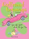 Girlfriend Getaways, 2nd: You Go Girl! And I'll Go, Too