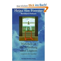 Wahrheit ist die Erfindung eines L�gners. Gespr�che f�r Skeptiker