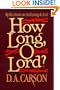 How Long, O Lord?: Reflections on Suffering and Evil