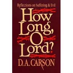 How Long, O Lord?: Reflections on Suffering and Evil
