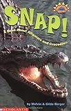 Scholastic Reader Level 3: Snap! A Book About Alligators and Crocodiles