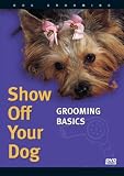 Show Off Your Dog GROOMING BASICS