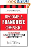 Become a Franchise Owner!: The Start-Up Guide to Lowering Risk, Making Money, and Owning What you Do