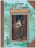 The Amazing Mr. Franklin: Or the Boy Who Read Everything