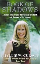 The Book of Shadows: A Woman's Journey into the Wisdom of Witchcraft and the Magic of the Goddess