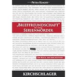 Brieffreundschaft mit einem Serienm�rdervon "Michael Kirchschlager"