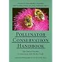 Pollinator Conservation Handbook: A Guide to Understanding, Protecting, and Providing Habitat for Native Pollinator Insects