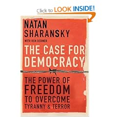 The Case for Democracy: The Power of Freedom to Overcome Tyranny and Terror