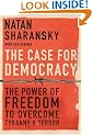 The Case for Democracy: The Power of Freedom to Overcome Tyranny and Terror