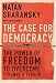 The Case for Democracy: The Power of Freedom to Overcome Tyranny and Terror
