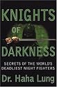 Knights Of Darkness: Secrets of the World's Deadliest Night Fighters